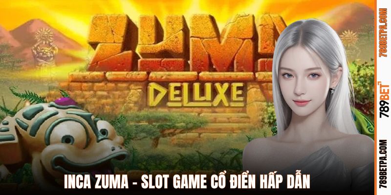Inca Zuma - Slot game cổ điển hấp dẫn