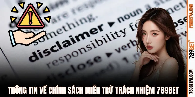 Thông tin về chính sách miễn trừ trách nhiệm 789BET