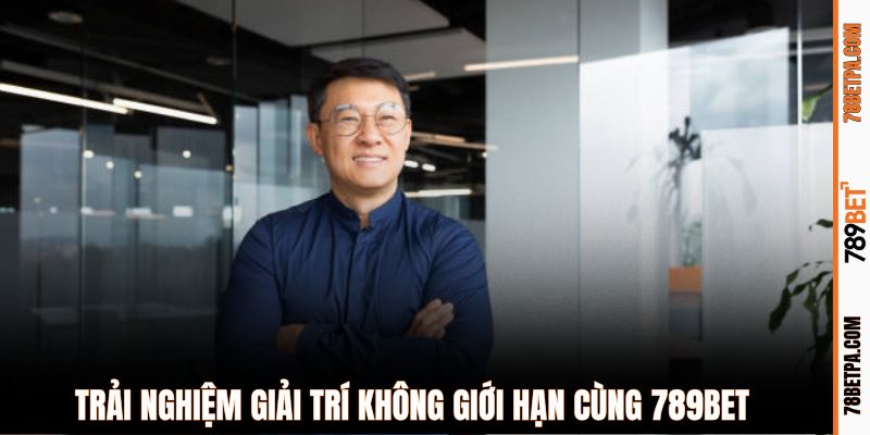 Trải nghiệm giải trí không giới hạn tại 789BET
