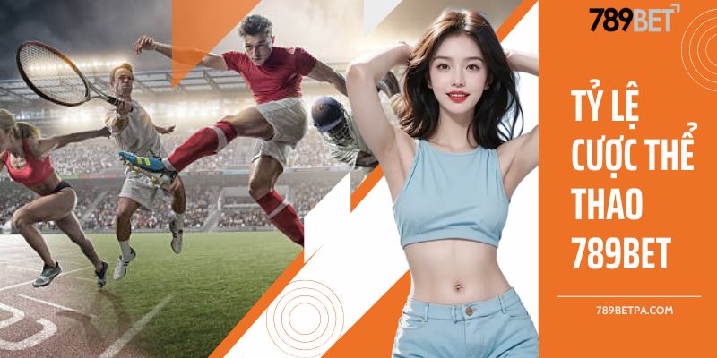 Tỷ lệ cược thể thao 789BET